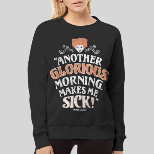 Another Glorious Morning Makes Me Sick Shirt