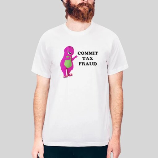 Anti Barney Humor Barney Commit Tax Fraud Shirt