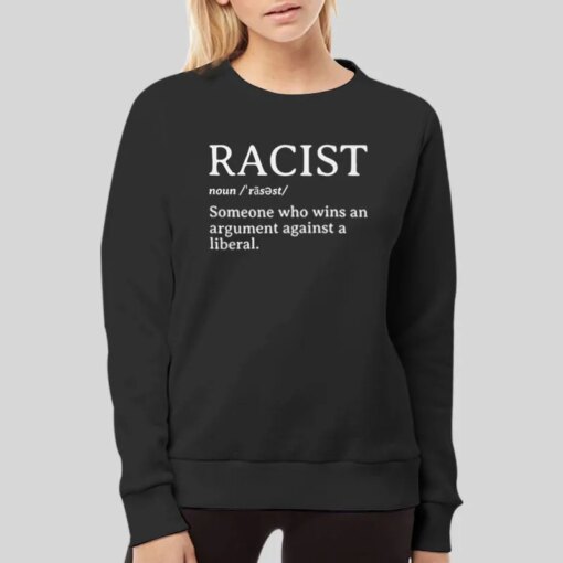 Anti Liberal Racist Definition Shirt