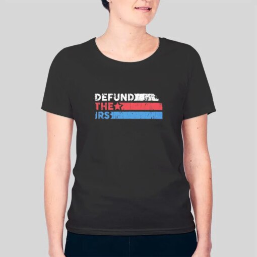 Anti Tax Defund The Irs Shirt