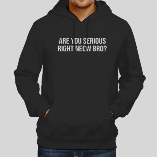 Are You Serious Right Neow Bro T Shirt