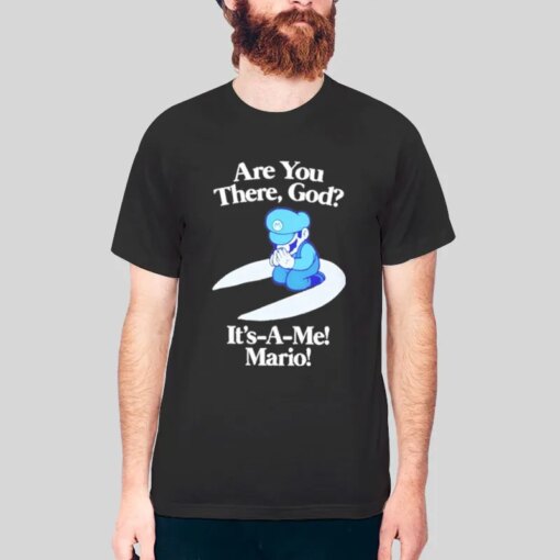 Are You There God It’s A Me Mario T Shirt