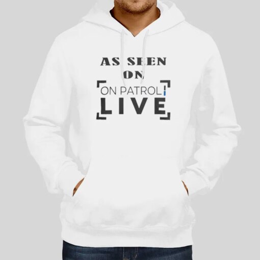 As Seen On Patrol Watch On Patrol Live Shirt