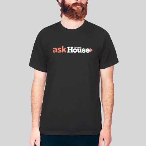 Ask This Old House T Shirt