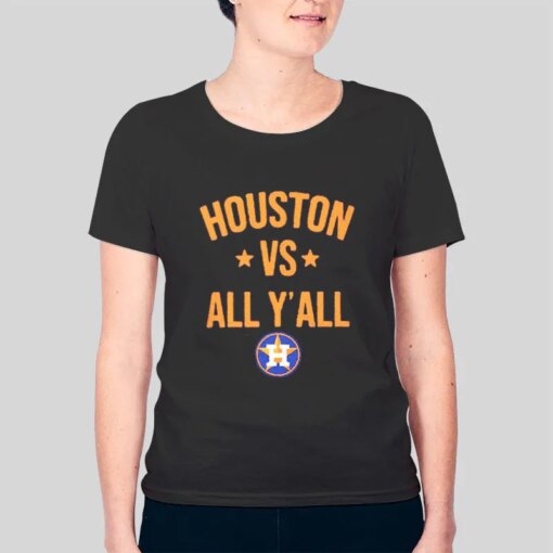 Astros Houston vs All Y’all Shirt