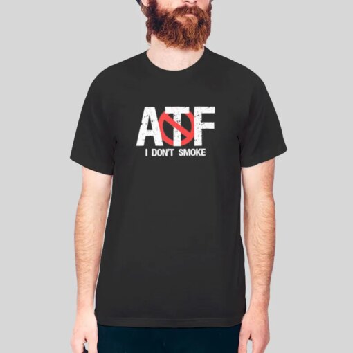 Atf Shirt Funny I Dont Smoke