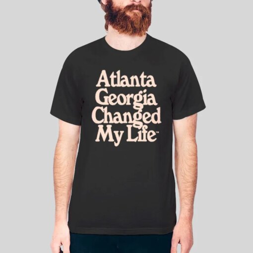 Atl Drip Atlanta Georgia Changed My Life Shirt