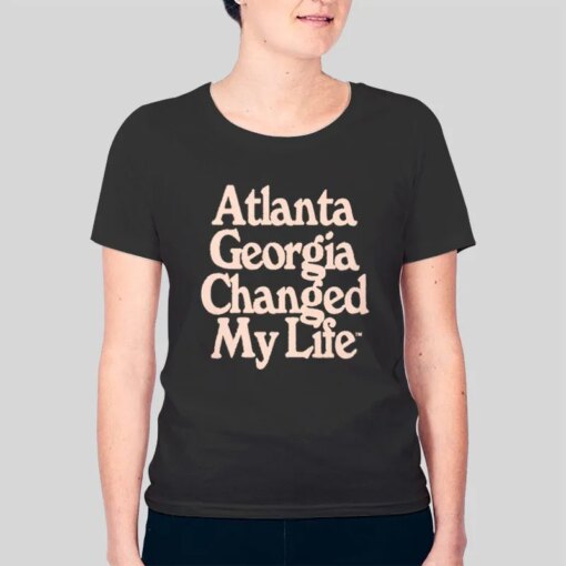 Atl Drip Atlanta Georgia Changed My Life Shirt