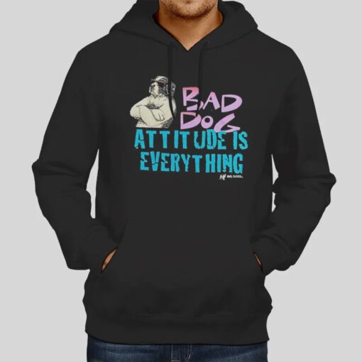 Bad Dog Attitude Is Everything Shirt