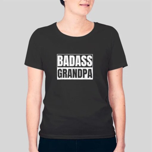 Badass Funny Grandpa Shirt Ideas