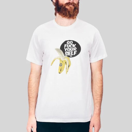 Banana Go Fuck Yourself Shirt