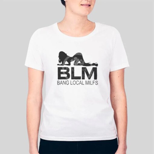 Bang Local Milfs Blm Beautiful Milf Shirt