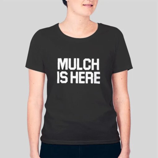 Barstool Sports Mulch Is Here Shirt