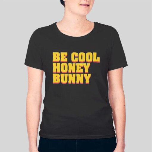 Be Cool Bunny Honey Shirt