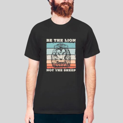 Be The Lions Not Sheep Shirt