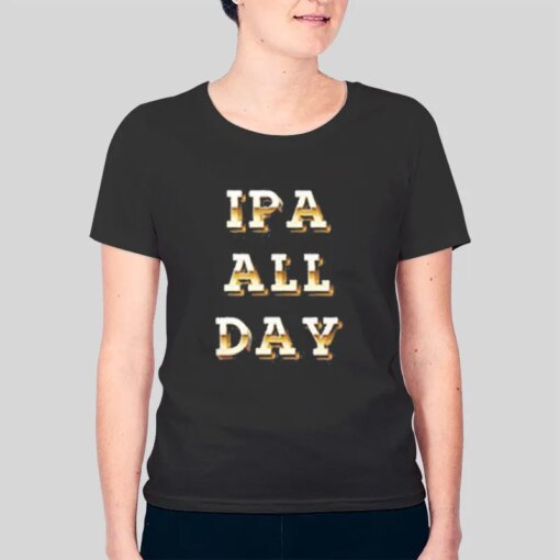 Beer Lover All Day Ipa Shirt