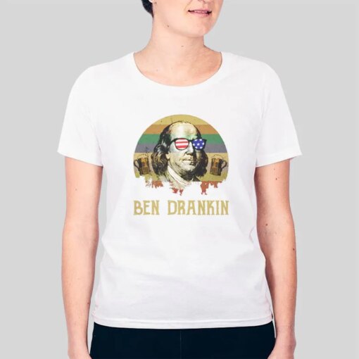 Benjamin Franklin 4th July Ben Drankin Shirt