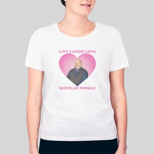 Bertram Winkle Live Laugh Love Shirt