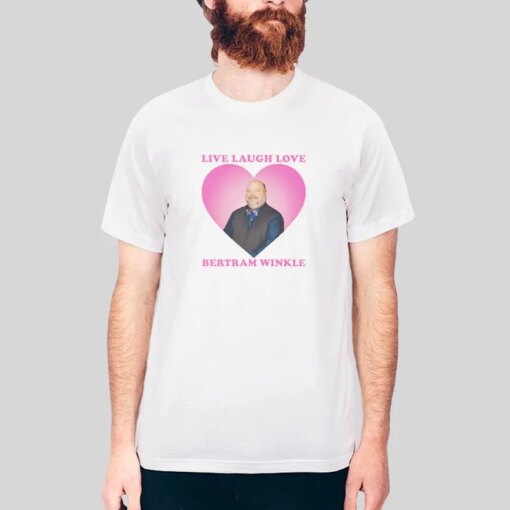 Bertram Winkle Live Laugh Love Shirt