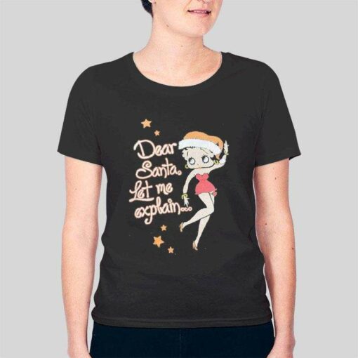 Betty Boop Dear Santa Let Me Explain T Shirt