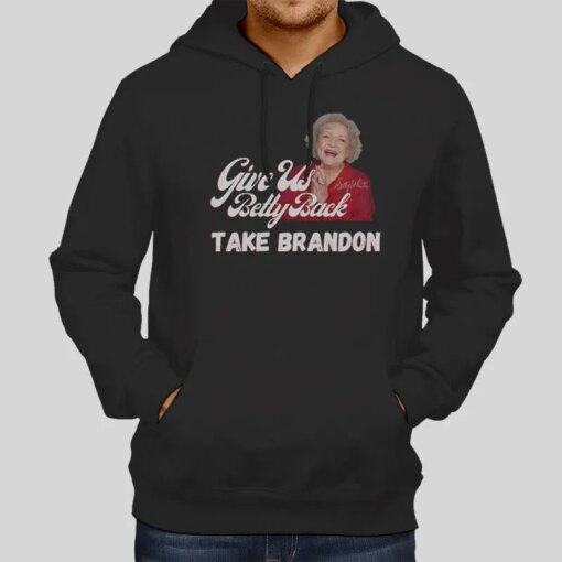 Betty White Signature Give Us Betty Back And Take Brandon Shirt