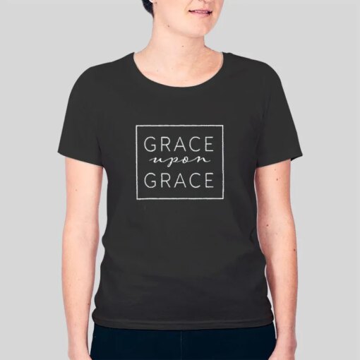 Bible Verse Grace Upon Grace T Shirt