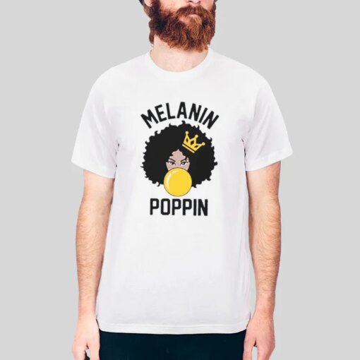 Black Woman Melanin Poppin Shirt