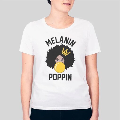 Black Woman Melanin Poppin Shirt