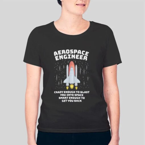 Blast You Into Space Aerospace Engineer Shirt