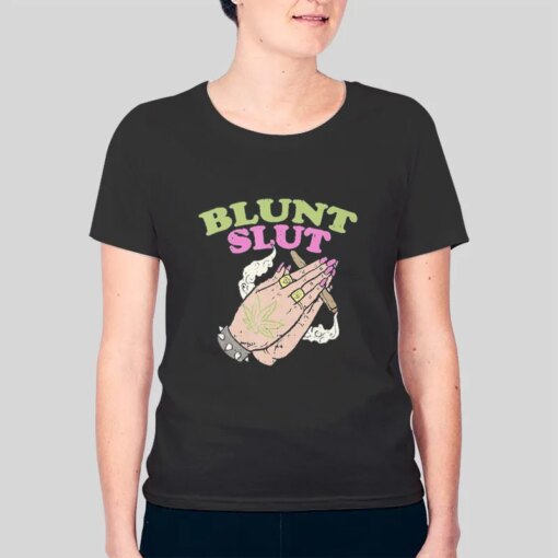 Blunt Slut Weed Saying Marijuana Shirt