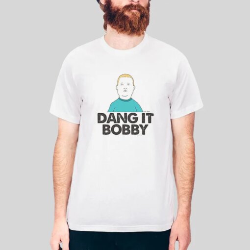 Bobby Hill Dangit Bobby Shirt