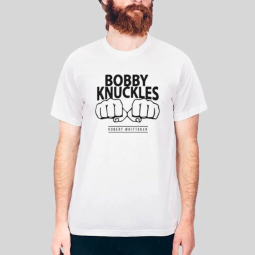 Bobby Knuckles Robert Whittaker Shirt