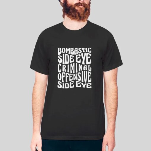 Bombastic Side Eye Criminal Offensive Side Eye Shirt