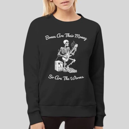 Bones Are Their Money I Think You Should Leave Shirt