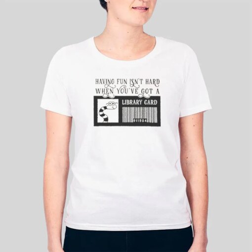 Book Lover Having Fun Isn T Hard Library Card Shirt