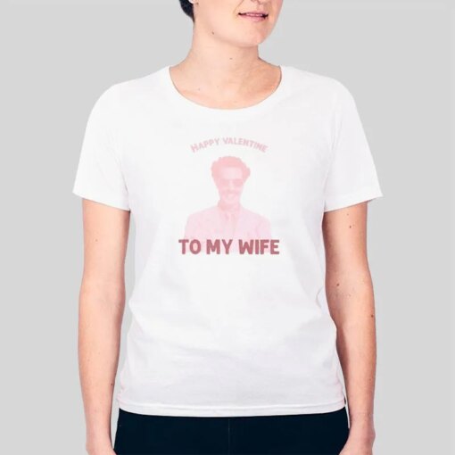 Borat My Wife Valentines Shirt