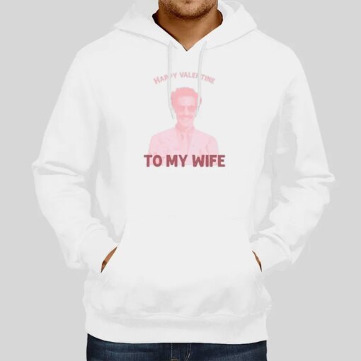 Borat My Wife Valentines Shirt