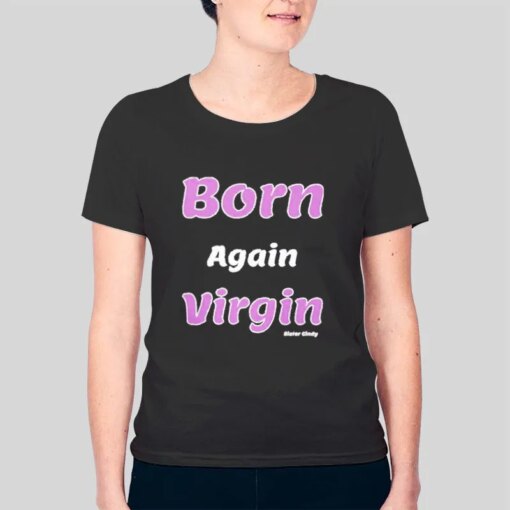 Born Again Virgin Sister Cindy Merch Shirt