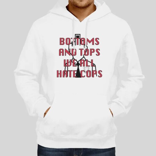 Bottoms And Tops All Hate Cops Shirt