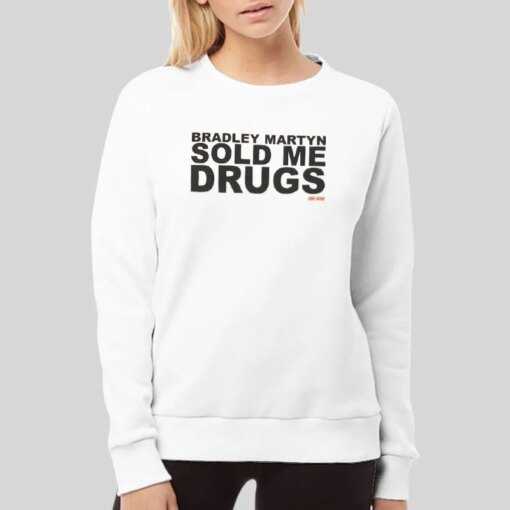 Bradley Martyn Sold Me Drugs T Shirt