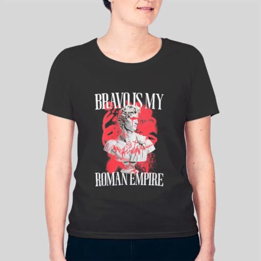 Bravo Is My Roman Empire Shirt