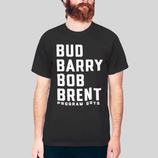 Bud Barry Bob And Brent Program Guys Shirt