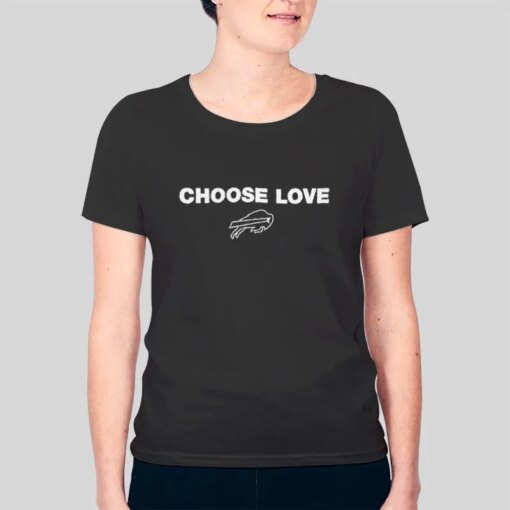 Buffalo Bills Choose Love Buffalo Shirt