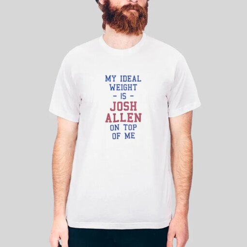 Buffalo Bills My Ideal Weight Is Josh Allen On Top Of Me Shirt