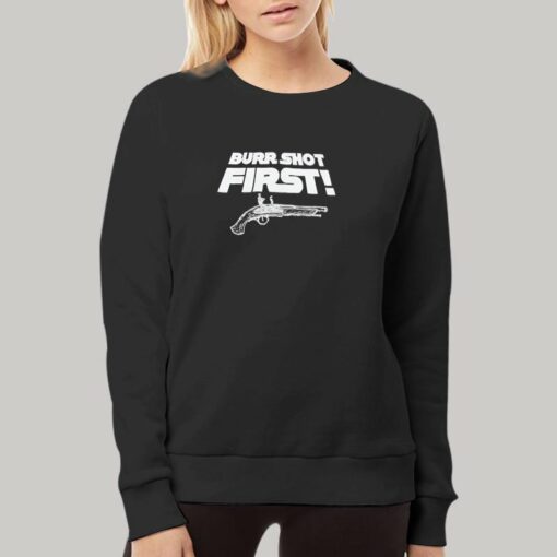 Burr Shot First T-Shirt