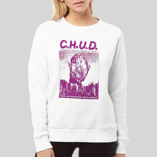 C H U D They’re Not Staying Down There Anymore Shirt