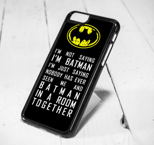 Im Not Saying Batman Quotes Protective iPhone 6 Case, iPhone 5s Case, iPhone 5c Case, Samsung S6 Case, and Samsung S5 Case