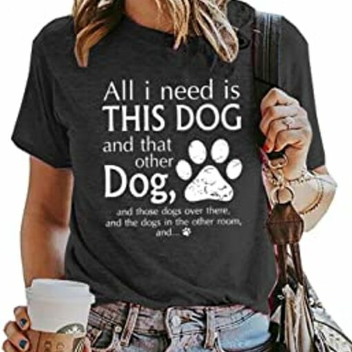 All I Need is This Dog and That Other Dog T-Shirt for Women Dog Mom Short Sleeve Shirt Mother’s Day Graphic Tees