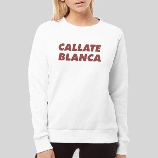 Callate Blanca Funny Meme Shirt