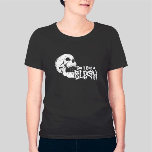 Can I Get A Blegh Skull T Shirt